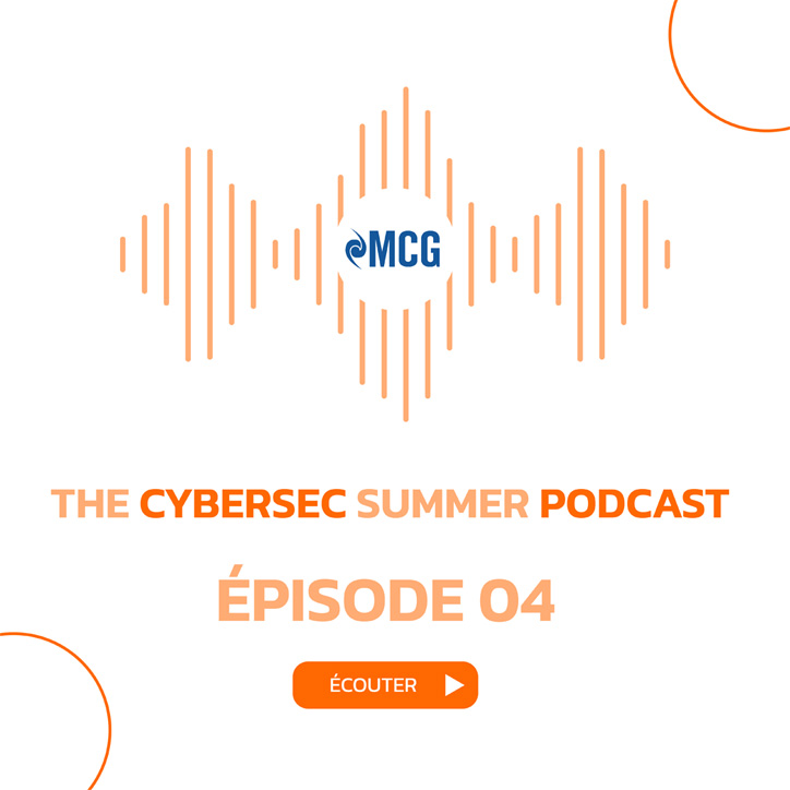 Le Cybersec Summer Podcast de MCG - Ep. 04